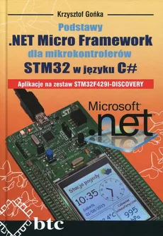 Podstawy .NET Micro Framework dla mikrokontrolerów STM32 w języku C# - Krzysztof Gońka