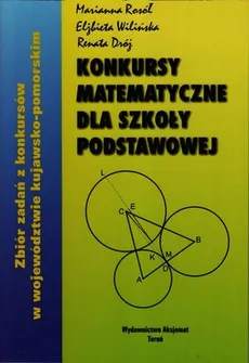 Konkursy matematyczne dla szkoły podstawowej - Outlet - Renata Dróż, Marianna Rosół, Elżbieta Wilińska