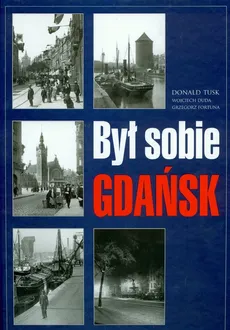 Był sobie Gdańsk - Grzegorz Fortuna, Donald Tusk, Wojciech Duda
