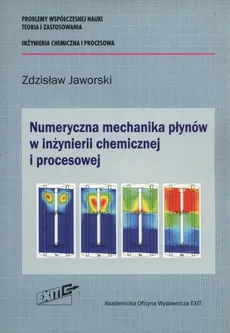 Numeryczna mechanika płynów w inżynierii chemicznej i procesowej - Zdzisław Jaworski
