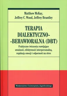 Terapia dialektyczno-behawioralna DBT - Outlet - McKay M. Wood J. Brantley J.