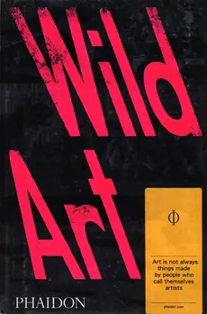 Wild Art - Joachim Pissarro, David Carrier