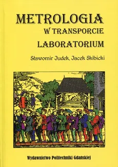 Metrologia w transporcie Laboratorium - Jacek Skibicki, Sławomir Judek