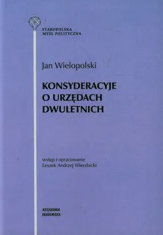 Konsyderacyje o urzędach dwuletnich - Jan Wielopolski