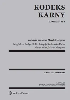 Kodeks karny. Komentarz - Magdalena Budyn-Kulik, Patrycja Kozłowska-Kalisz, Marek Kulik, Marek Mozgawa
