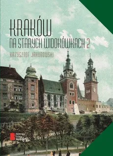 Kraków na starych widokówkach - Krzysztof Jakubowski