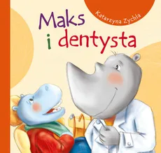 Maks i dentysta - Katarzyna Zychla