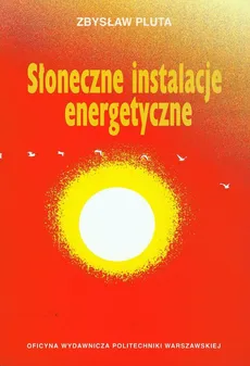 Słoneczne instalacje energetyczne - Zbigniew Pluta