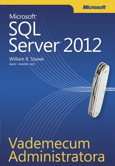 Vademecum Administratora Microsoft SQL Server 2012 - Outlet - Stanek R. William