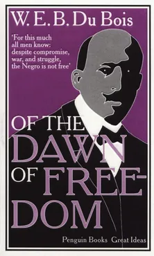 Of the Dawn of Freedom - Du Bois W. E. B.