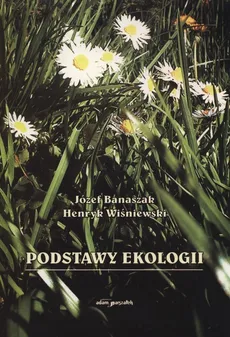 Podstawy ekologii - Outlet - Józef Banaszak, Henryk Wiśniewski