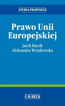 Prawo Unii Europejskiej - Jacek Barcik, Aleksandra Wentkowska