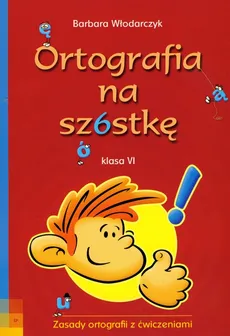 Ortografia na szóstkę 6 - Barbara Włodarczyk