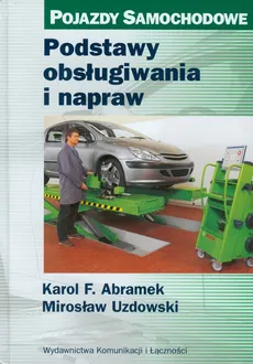 Podstawy obsługiwania i napraw - Abramek Karol F., Mirosław Uzdowski