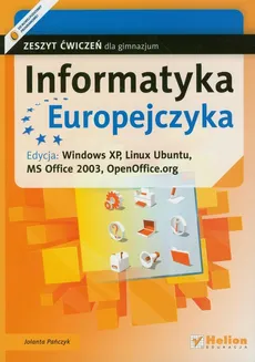 Informatyka Europejczyka Zeszyt ćwiczeń edycja Windows XP Linux Ubuntu - Jolanta Pańczyk