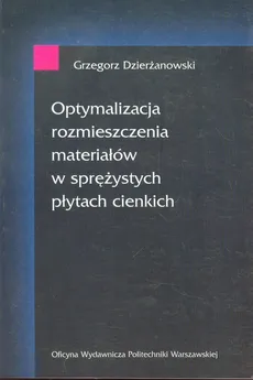 Optymalizacja rozmieszczenia materiałów w sprężystych płytach cienkich - Grzegorz Dzierżanowski