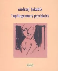 Lapidogramaty psychiatry - Andrzej Jakubik