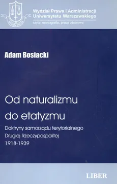 Od naturalizmu do etatyzmu - Outlet - Adam Bosiacki
