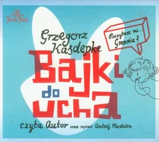 Bajki do ucha - Grzegorz Kasdepke