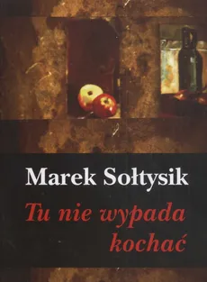 Tu nie wypada kochać - Marek Sołtysik