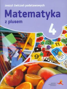 Matematyka z plusem 4 Zeszyt ćwiczeń podstawowych - Agnieszka Orzeszek, Mariola Tokarska, Piotr Zarzycki