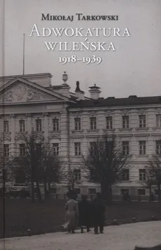Adwokatura wileńska 1918-1939 - Mikołaj Tarkowski