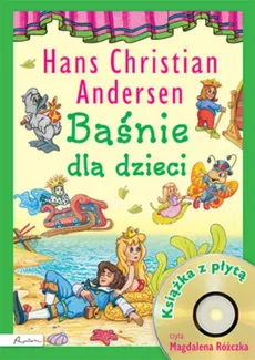 Baśnie dla dzieci Hans Christian Andersen Książka z płytą CD - Hans Christian Andersen