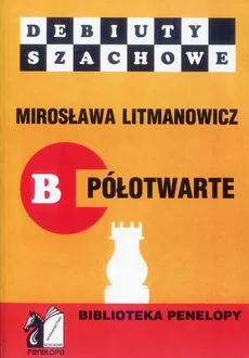 Debiuty szachowe B półotwarte - Mirosława Litmanowicz