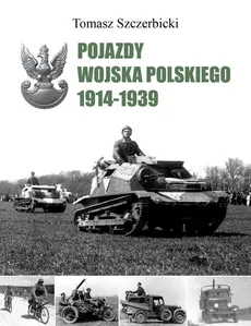 Pojazdy Wojska Polskiego 1914-1939 - Outlet - Tomasz Szczerbicki