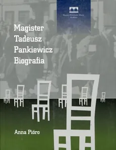 Magister Tadeusz Pankiewicz Biografia - Anna Pióro