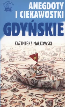 Anegdoty i ciekawostki Gdyńskie - Kazimierz Miłkowski