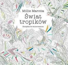Świat tropików Książka do kolorowania - Millie Marotta
