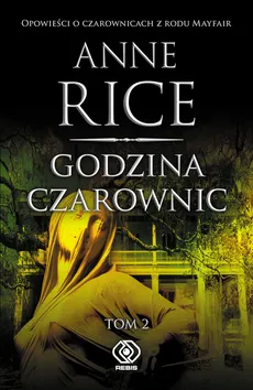 Godzina czarownic t.2 - Anne Rice