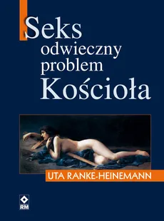 Seks Odwieczny problem Kościoła - Uta Ranke-Heinemann
