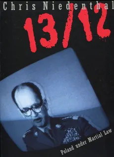 13/12 Poland under Martial Law - Chris Niedenthal