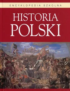 Historia Polski Encyklopedia szkolna - Outlet