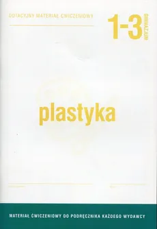 Plastyka 1-3 Dotacyjny materiał ćwiczeniowy - Beata Kubicka