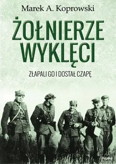 Żołnierze Wyklęci - Outlet - Koprowski Marek A.