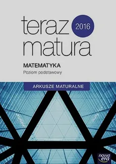 Teraz matura 2016 Matematyka Arkusze maturalne Poziom podstawowy - Outlet - Ewa Muszyńska, Marcin Wesołowski