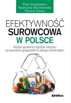 Efektywność surowcowa w Polsce - Outlet - Piotr Grodkiewicz, Katarzyna Michniewska, Paulina Siwiec