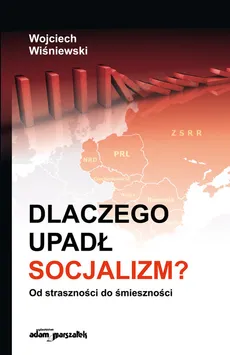 Dlaczego upadł socjalizm? - Wojciech Wiśniewski