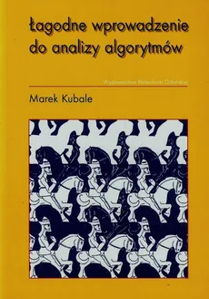 Łagodne wprowadzenie do analizy algorytmów - Marek Kubale