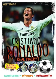 Wszystko o... Cristiano Ronaldo i Realu Madryt - Outlet - Yvette Zółtowska-Darska