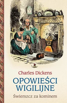 Opowieści wigilijne 2 Świerszcz za kominem - Charles Dickens