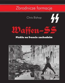 Waffen SS Piekło na froncie zachodnim - Outlet - Chris Bishop