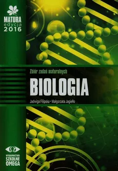 Matura 2016 Biologia Zbiór zadań maturalnych - Jadwiga Filipska, Małgorzata Jagiełło