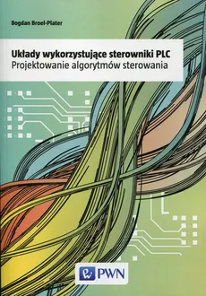 Układy wykorzystujące sterowniki PLC - Outlet - Bogdan Broel-Plater