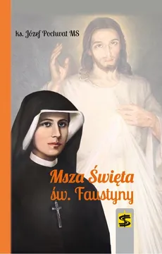 Msza Święta św. Faustyny - Józef Pochwat