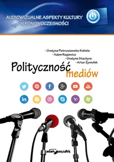Polityczność mediów - Outlet - Grażyna Pietruszewska-Kobiela, Adam Regiewicz, Grażyna Stachyra, Artur Żywiołek
