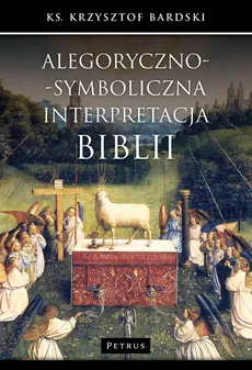 Alegoryczno-symboliczna interpretacja Biblii - Outlet - Krzysztof Bardski